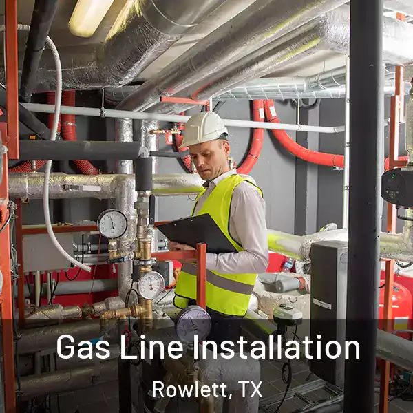  Gas Line Installation Rowlett, TX