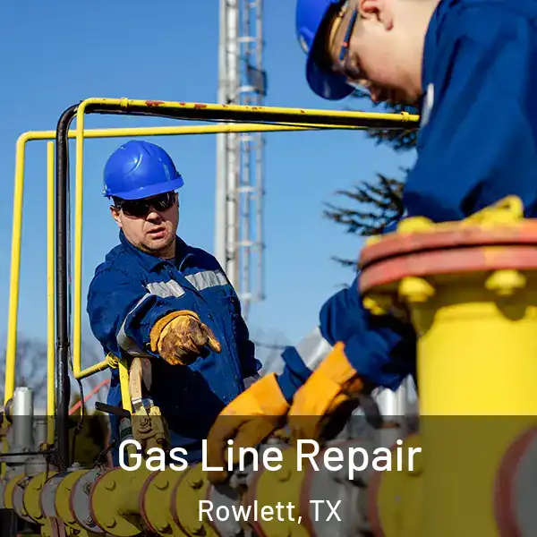  Gas Line Repair Rowlett, TX