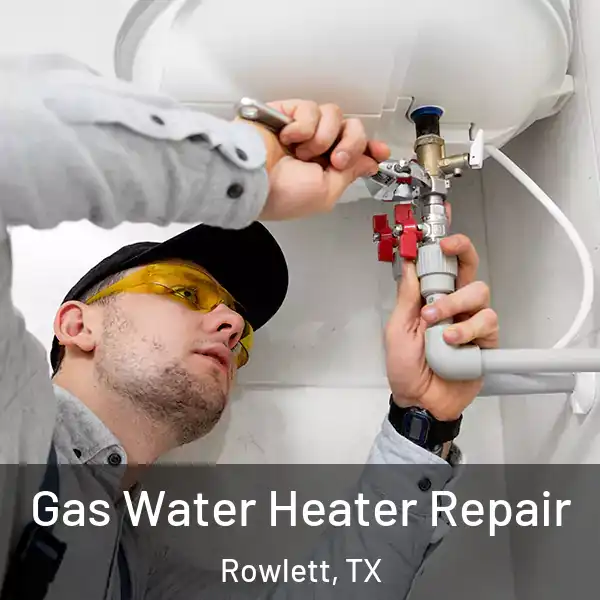  Gas Water Heater Repair Rowlett, TX