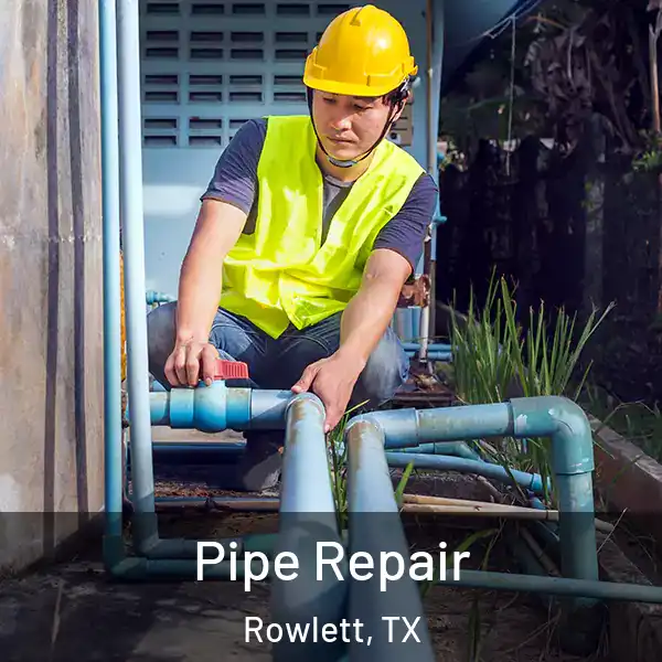  Pipe Repair Rowlett, TX