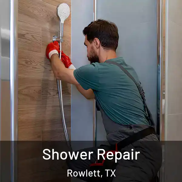  Shower Repair Rowlett, TX