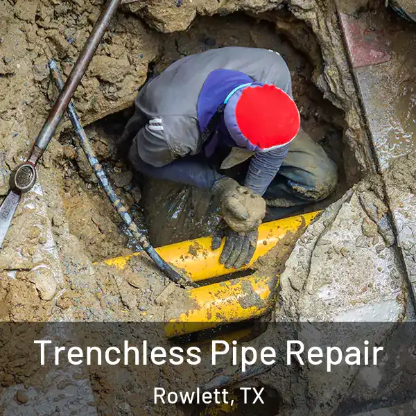  Trenchless Pipe Repair Rowlett, TX