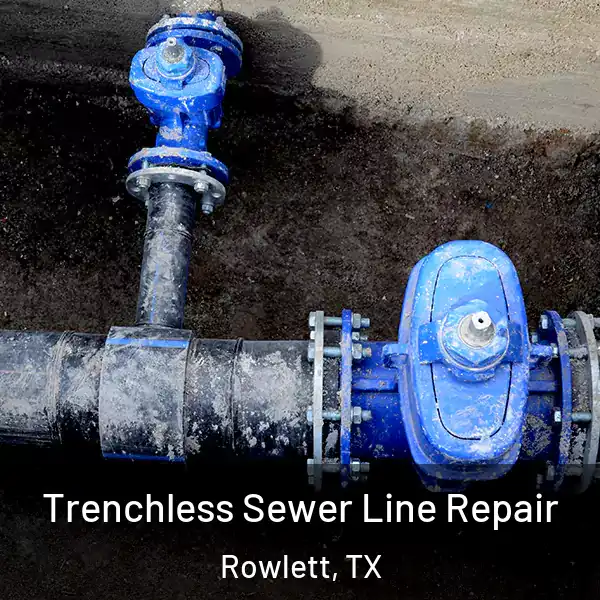  Trenchless Sewer Line Repair Rowlett, TX